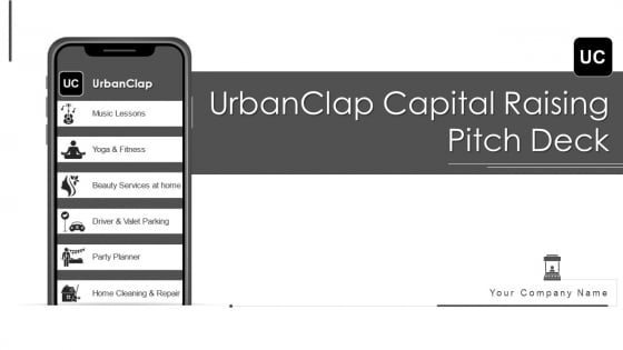 Urbanclap Capital Raising Pitch Deck Ppt PowerPoint Presentation Complete Deck With Slides Urbanclap Capital Raising Pitch Deck Ppt PowerPoint Presentation Complete Deck With Slides