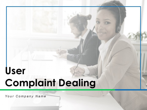 User Complaint Dealing Customer Process Ppt PowerPoint Presentation Complete Deck User Complaint Dealing Customer Process Ppt PowerPoint Presentation Complete Deck