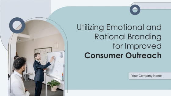 Utilizing Emotional And Rational Branding For Improved Consumer Outreach Ppt PowerPoint Presentation Complete Deck With Slides