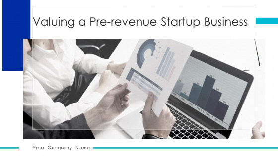 Valuing A Pre Revenue Startup Business Ppt PowerPoint Presentation Complete Deck With Slides