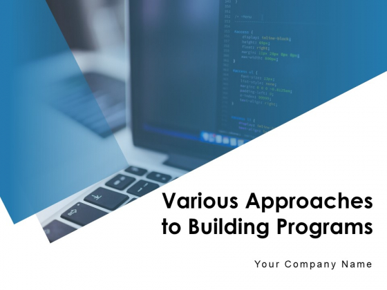 Various Approaches To Building Programs Technology Project Ppt PowerPoint Presentation Complete Deck Various Approaches To Building Programs Technology Project Ppt PowerPoint Presentation Complete Deck