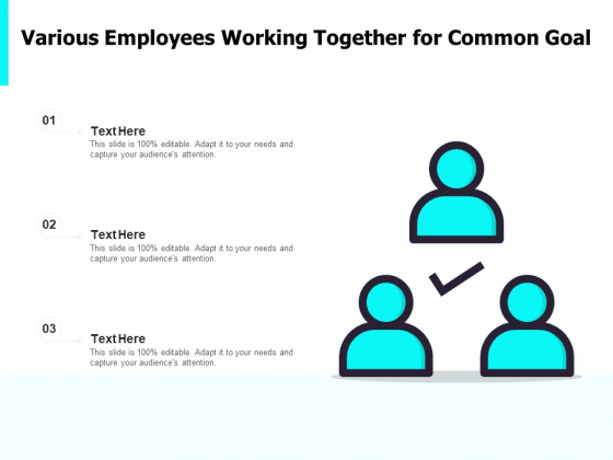 Various Employees Working Together For Common Goal Ppt PowerPoint Presentation Professional Visual Aids PDF Various Employees Working Together For Common Goal Ppt PowerPoint Presentation Professional Visual Aids PDF