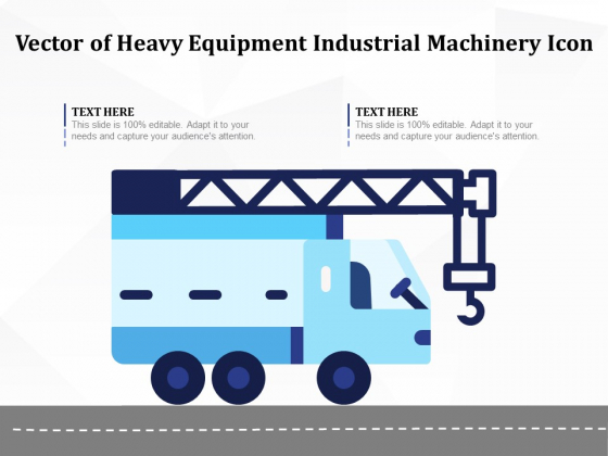 Vector Of Heavy Equipment Industrial Machinery Icon Ppt PowerPoint Presentation File Slide PDF