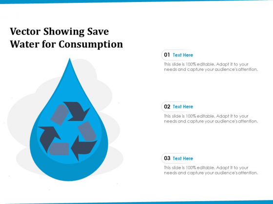 Vector Showing Save Water For Consumption Ppt PowerPoint Presentation File Pictures PDF