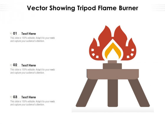 Vector Showing Tripod Flame Burner Ppt PowerPoint Presentation Portfolio Ideas PDF Vector Showing Tripod Flame Burner Ppt PowerPoint Presentation Portfolio Ideas PDF