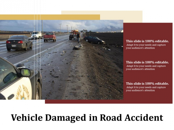 Vehicle Damaged In Road Accident Ppt PowerPoint Presentation Gallery Deck PDF Vehicle Damaged In Road Accident Ppt PowerPoint Presentation Gallery Deck PDF