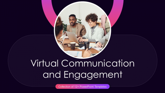 Virtual Communication And Engagement Ppt PowerPoint Presentation Complete With Slides
