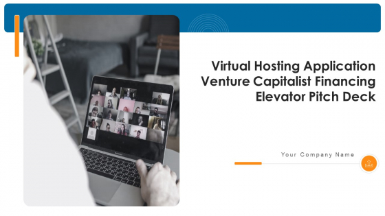 Virtual Hosting Application Venture Capitalist Financing Elevator Pitch Deck Ppt PowerPoint Presentation Complete With Slides