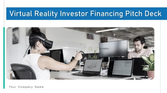 Virtual Reality Investor Financing Pitch Deck Ppt PowerPoint Presentation Complete Deck With Slides Virtual Reality Investor Financing Pitch Deck Ppt PowerPoint Presentation Complete Deck With Slides
