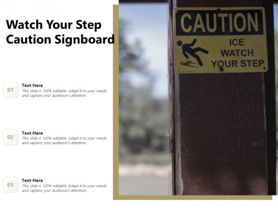 Watch Your Step Caution Signboard Ppt PowerPoint Presentation Show Guidelines PDF Watch Your Step Caution Signboard Ppt PowerPoint Presentation Show Guidelines PDF
