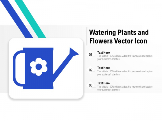 Watering Plants And Flowers Vector Icon Ppt PowerPoint Presentation Show Deck PDF
