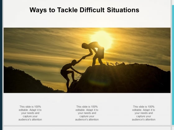 Ways To Tackle Difficult Situations Ppt PowerPoint Presentation Slides Graphics Design Ways To Tackle Difficult Situations Ppt PowerPoint Presentation Slides Graphics Design