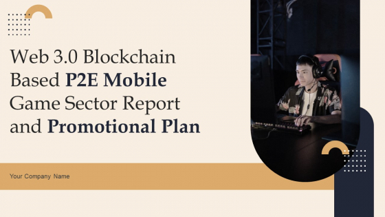 Web 3 0 Blockchain Based P2E Mobile Game Sector Report And Promotional Plan Ppt PowerPoint Presentation Complete Deck With Slides