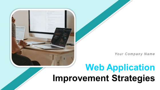 Web Application Improvement Strategies Ppt PowerPoint Presentation Complete Deck With Slides