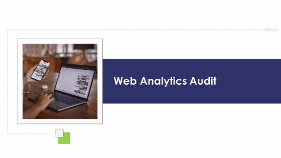 Website And Social Media Web Analytics Audit Ppt Summary Template PDF