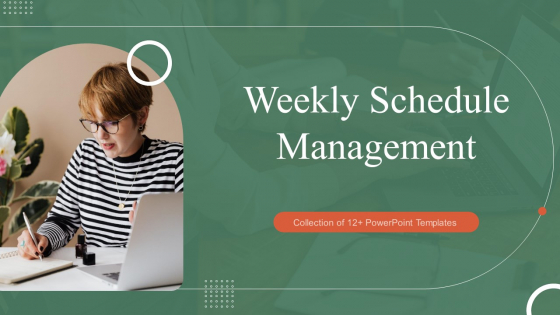 Weekly Schedule Management Ppt PowerPoint Presentation Complete Deck With Slides