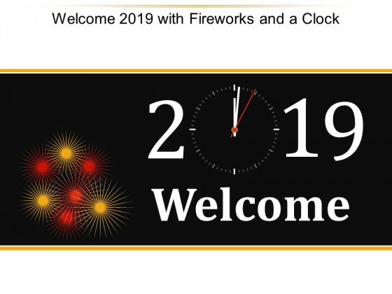 Welcome 2019 With Fireworks And A Clock Ppt Powerpoint Presentation Model Microsoft Welcome 2019 With Fireworks And A Clock Ppt Powerpoint Presentation Model Microsoft