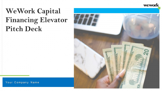 Wework Capital Financing Elevator Pitch Deck Ppt PowerPoint Presentation Complete Deck With Slides Wework Capital Financing Elevator Pitch Deck Ppt PowerPoint Presentation Complete Deck With Slides