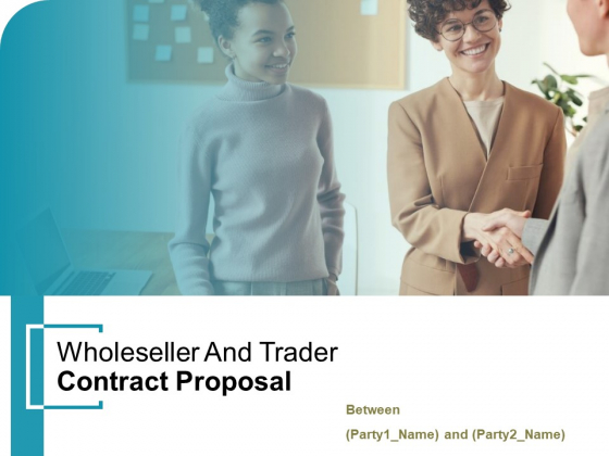 Wholeseller And Trader Contract Proposal Ppt PowerPoint Presentation Complete Deck With Slides