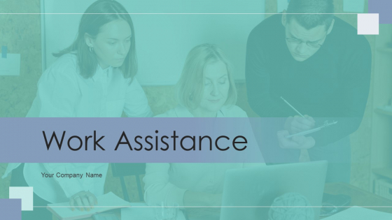 Work Assistance Ppt PowerPoint Presentation Complete With Slides