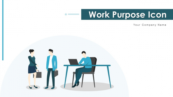 Work Purpose Icon Project Workflow Ppt PowerPoint Presentation Complete Deck With Slides
