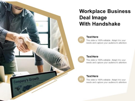 Workplace Business Deal Image With Handshake Ppt PowerPoint Presentation Show Visual Aids PDF Workplace Business Deal Image With Handshake Ppt PowerPoint Presentation Show Visual Aids PDF