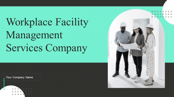 Workplace Facility Management Services Company Ppt PowerPoint Presentation Complete With Slides Workplace Facility Management Services Company Ppt PowerPoint Presentation Complete With Slides