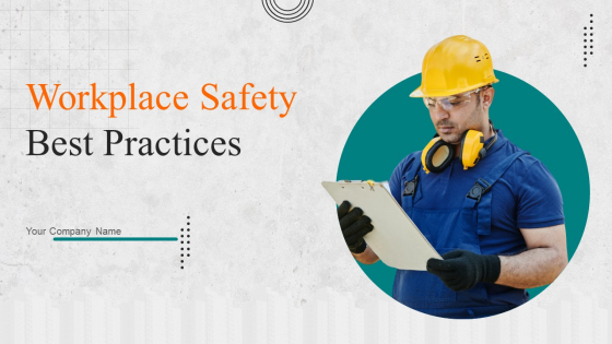 Workplace Safety Best Practices Ppt PowerPoint Presentation Complete Deck With Slides