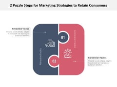 2 Puzzle Steps For Marketing Strategies To Retain Consumers Ppt PowerPoint Presentation Pictures Inspiration PDF 2 Puzzle Steps For Marketing Strategies To Retain Consumers Ppt PowerPoint Presentation Pictures Inspiration PDF