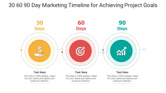 30 60 90 Day Marketing Timeline For Achieving Project Goals Ppt PowerPoint Presentation File Gallery PDF