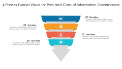 4 Phases Funnel Visual For Pros And Cons Of Information Governance Ppt PowerPoint Presentation File Template PDF 4 Phases Funnel Visual For Pros And Cons Of Information Governance Ppt PowerPoint Presentation File Template PDF