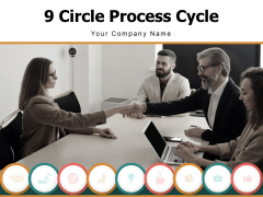 9 Circle Process Cycle Business Target Growth Ppt PowerPoint Presentation Complete Deck 9 Circle Process Cycle Business Target Growth Ppt PowerPoint Presentation Complete Deck