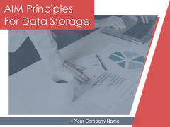 AIM Principles For Data Storage Ppt PowerPoint Presentation Complete Deck With Slides AIM Principles For Data Storage Ppt PowerPoint Presentation Complete Deck With Slides