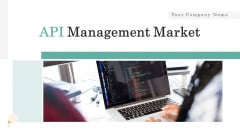 API Management Market Ppt PowerPoint Presentation Complete Deck With Slides API Management Market Ppt PowerPoint Presentation Complete Deck With Slides