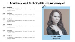 Academic And Technical Details As For Myself Ppt PowerPoint Presentation File Show PDF Academic And Technical Details As For Myself Ppt PowerPoint Presentation File Show PDF