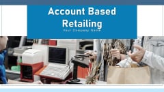 Account Based Retailing Communication Segment Ppt PowerPoint Presentation Complete Deck With Slides Account Based Retailing Communication Segment Ppt PowerPoint Presentation Complete Deck With Slides
