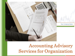Accounting Advisory Services For Organization Ppt PowerPoint Presentation Complete Deck With Slides