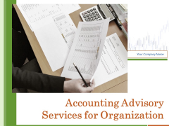 Accounting Advisory Services For Organization Ppt PowerPoint Presentation Complete Deck With Slides Accounting Advisory Services For Organization Ppt PowerPoint Presentation Complete Deck With Slides