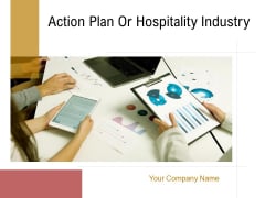 Action Plan Or Hospitality Industry Ppt PowerPoint Presentation Complete Deck With Slides Action Plan Or Hospitality Industry Ppt PowerPoint Presentation Complete Deck With Slides