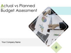 Actual Vs Planned Budget Assessment Ppt PowerPoint Presentation Complete Deck With Slides Actual Vs Planned Budget Assessment Ppt PowerPoint Presentation Complete Deck With Slides