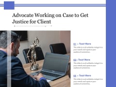 Advocate Working On Case To Get Justice For Client Ppt PowerPoint Presentation Professional Designs Download PDF Advocate Working On Case To Get Justice For Client Ppt PowerPoint Presentation Professional Designs Download PDF