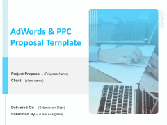 Adwords And PPC Proposal Template Ppt PowerPoint Presentation Complete Deck With Slides