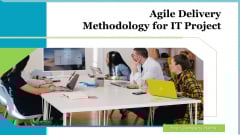 Agile Delivery Methodology For IT Project Ppt PowerPoint Presentation Complete Deck With Slides Agile Delivery Methodology For IT Project Ppt PowerPoint Presentation Complete Deck With Slides
