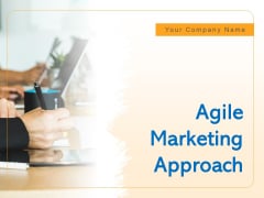 Agile Marketing Approach Ppt PowerPoint Presentation Complete Deck With Slides Agile Marketing Approach Ppt PowerPoint Presentation Complete Deck With Slides