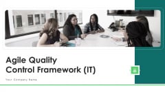 Agile Quality Control Framework IT Ppt PowerPoint Presentation Complete With Slides Agile Quality Control Framework IT Ppt PowerPoint Presentation Complete With Slides
