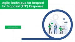 Agile Technique For Request For Proposal RFP Response Ppt PowerPoint Presentation Complete Deck With Slides