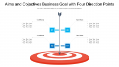 Aims And Objectives Business Goal With Four Direction Points Ppt PowerPoint Presentation Gallery Master Slide PDF
