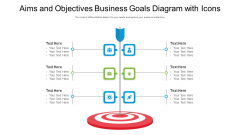 Aims And Objectives Business Goals Diagram With Icons Ppt PowerPoint Presentation Gallery Designs PDF