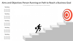 Aims And Objectives Person Running On Path To Reach A Business Goal Ppt PowerPoint Presentation File Inspiration PDF