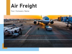 Air Freight Transportation Freight Services Ppt PowerPoint Presentation Complete Deck